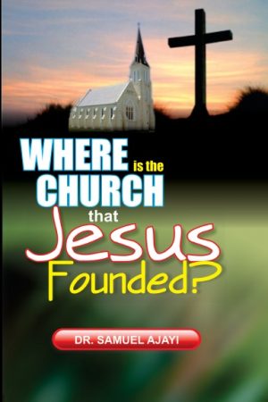 Where Is The Church That Jesus founded?