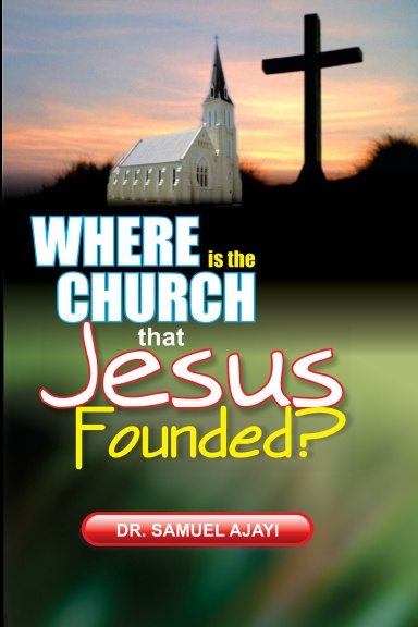 Where Is The Church That Jesus founded?